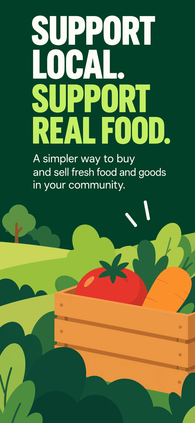 Support Local, Support Real Food — a simpler way to buy and sell fresh food and goods in your community.
